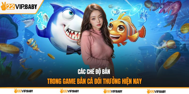 Các chế độ bắn trong game bắn cá đổi thưởng hiện nay