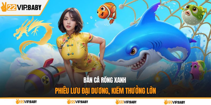 bắn cá rồng xanh