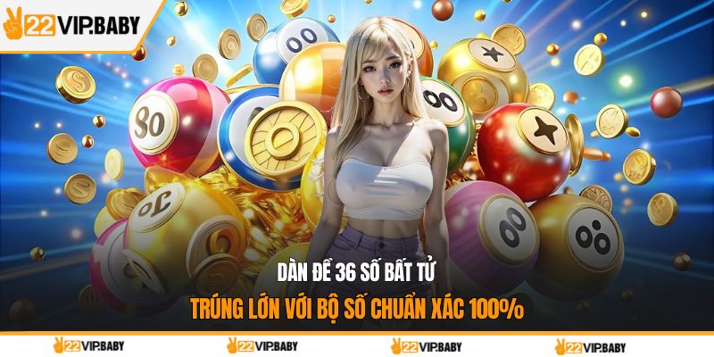 dàn đề 36 số bất tử