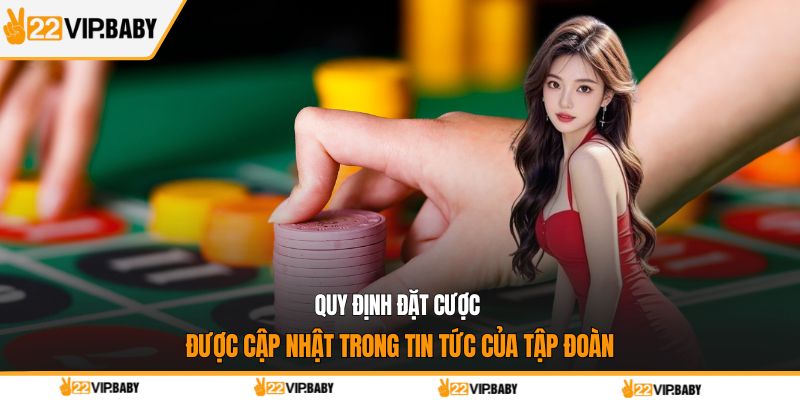 Quy định đặt cược được cập nhật trong tin tức của tập đoàn