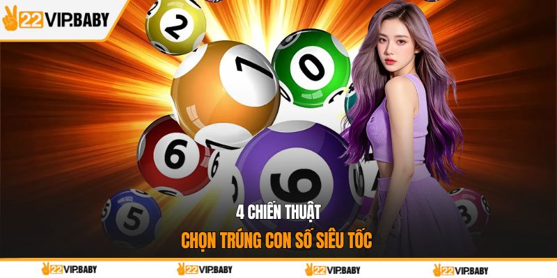 4 chiến thuật chọn trúng con số siêu tốc